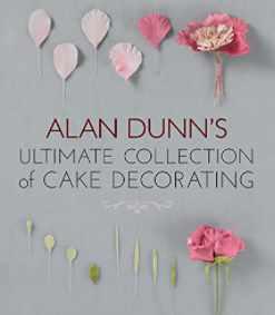 Ultimate Collection of Cake Decorating (Alan Dunn)